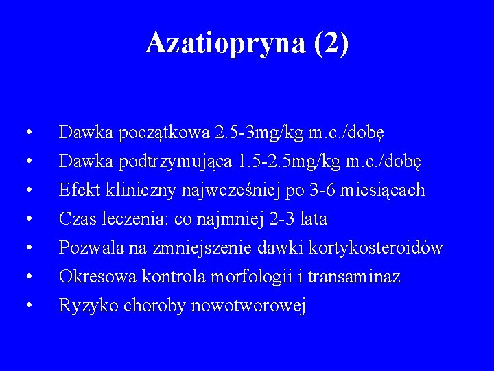 Azatiopryna (2) • • Dawka początkowa 2. 5 -3 mg/kg m. c. /dobę Dawka