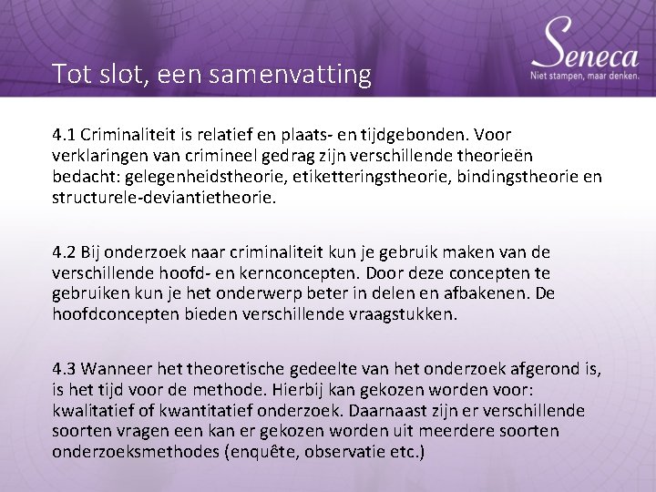 Tot slot, een samenvatting 4. 1 Criminaliteit is relatief en plaats- en tijdgebonden. Voor