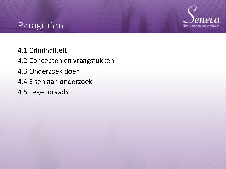 Paragrafen 4. 1 Criminaliteit 4. 2 Concepten en vraagstukken 4. 3 Onderzoek doen 4.