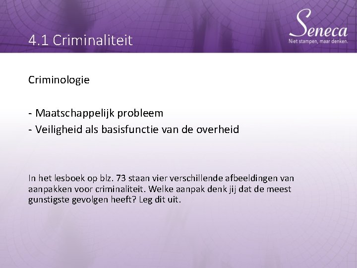 4. 1 Criminaliteit Criminologie - Maatschappelijk probleem - Veiligheid als basisfunctie van de overheid