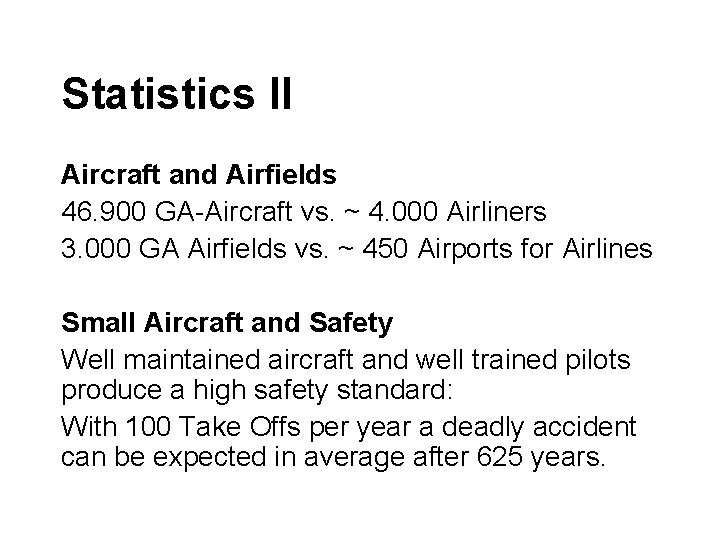Statistics II Aircraft and Airfields 46. 900 GA-Aircraft vs. ~ 4. 000 Airliners 3.