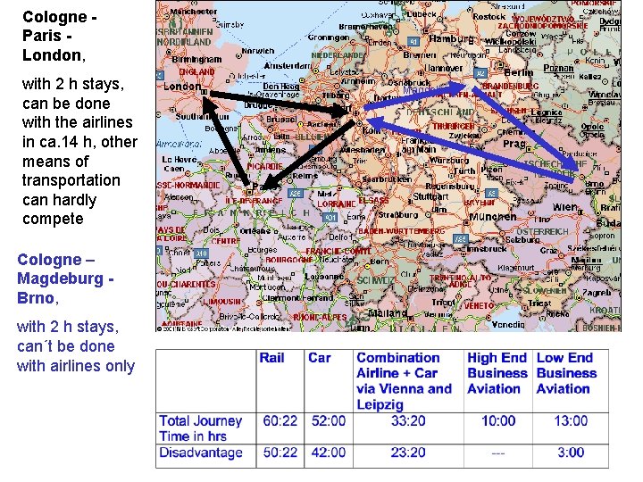 Cologne Paris London, with 2 h stays, can be done with the airlines in