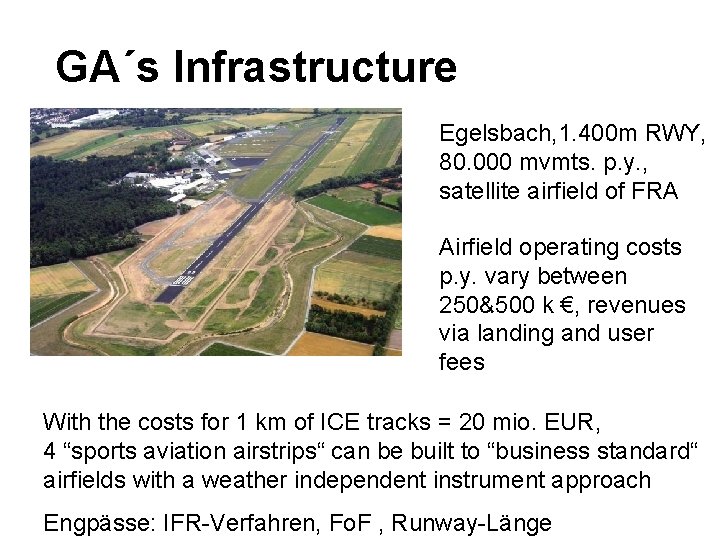 GA´s Infrastructure Egelsbach, 1. 400 m RWY, 80. 000 mvmts. p. y. , satellite