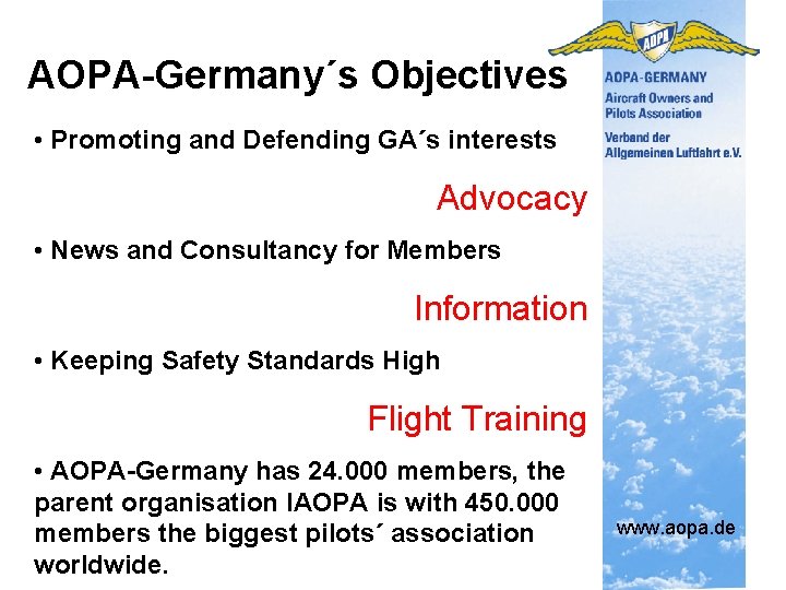 AOPA-Germany´s Objectives • Promoting and Defending GA´s interests Advocacy • News and Consultancy for