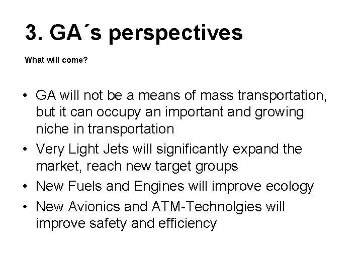 3. GA´s perspectives What will come? • GA will not be a means of