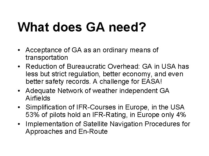 What does GA need? • Acceptance of GA as an ordinary means of transportation