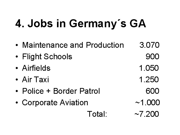 4. Jobs in Germany´s GA • • • Maintenance and Production Flight Schools Airfields