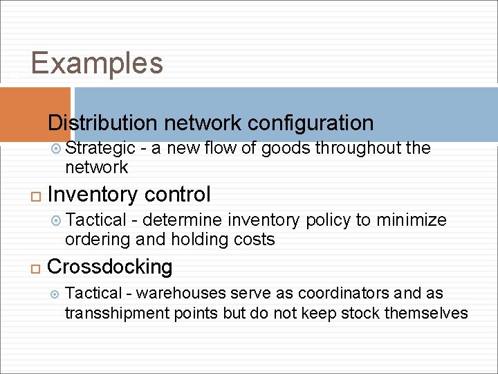 10 Examples Distribution network configuration Strategic network - a new flow of goods throughout