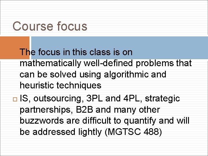 14 Course focus The focus in this class is on mathematically well-defined problems that