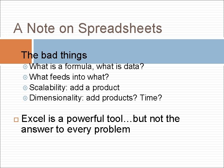 25 A Note on Spreadsheets The bad things What is a formula, what is
