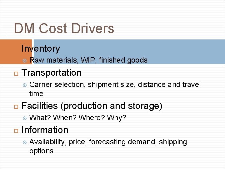 8 DM Cost Drivers Inventory Transportation Carrier selection, shipment size, distance and travel time