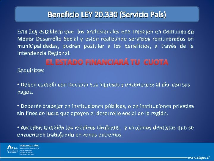 Beneficio LEY 20. 330 (Servicio País) Esta Ley establece que los profesionales que trabajen