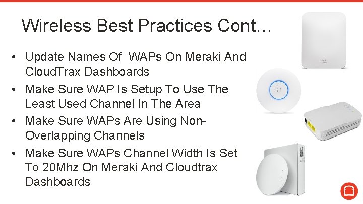 Wireless Best Practices Cont… • Update Names Of WAPs On Meraki And Cloud. Trax