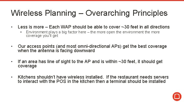 Wireless Planning – Overarching Principles • Less is more – Each WAP should be