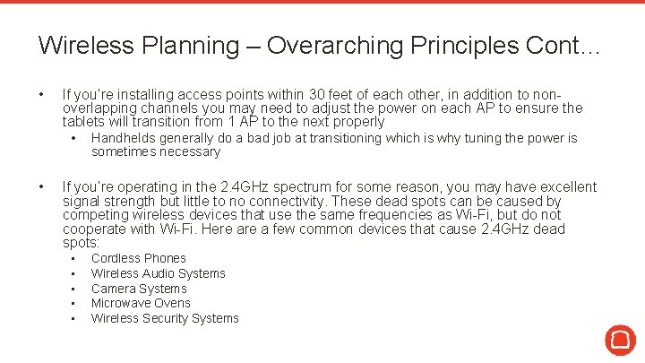 Wireless Planning – Overarching Principles Cont… • If you’re installing access points within 30