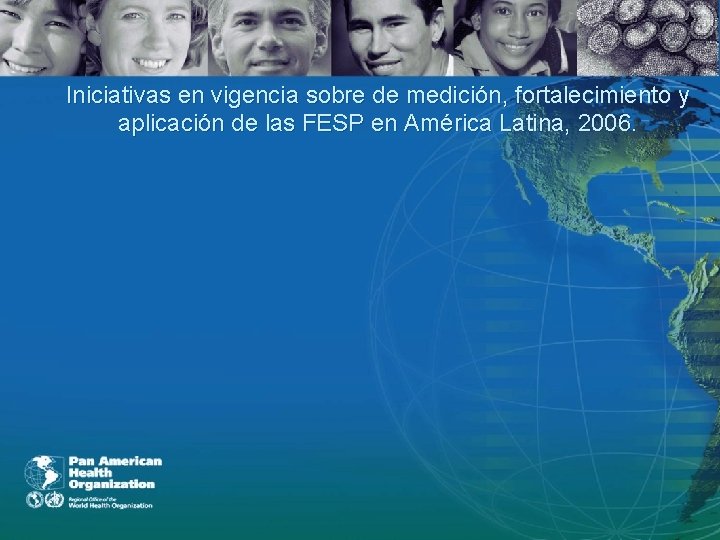 Iniciativas en vigencia sobre de medición, fortalecimiento y aplicación de las FESP en América