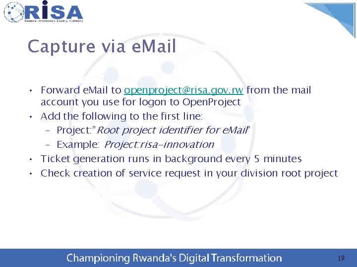 Capture via e. Mail • Forward e. Mail to openproject@risa. gov. rw from the