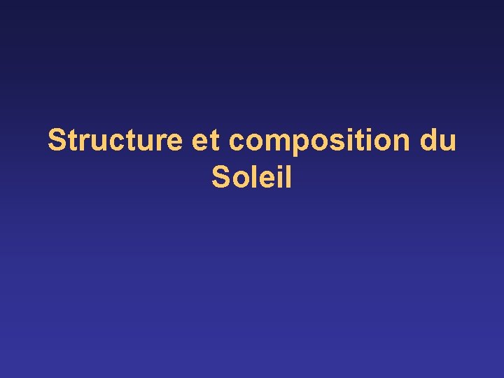 Structure et composition du Soleil 