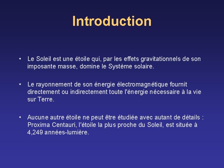 Introduction • Le Soleil est une étoile qui, par les effets gravitationnels de son