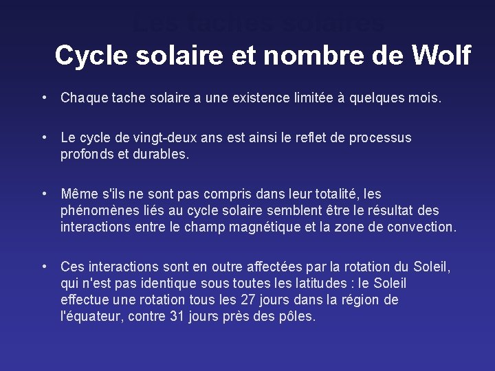 Les taches solaires Cycle solaire et nombre de Wolf • Chaque tache solaire a