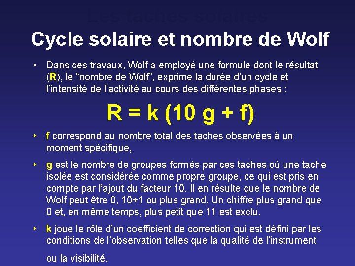Les taches solaires Cycle solaire et nombre de Wolf • Dans ces travaux, Wolf