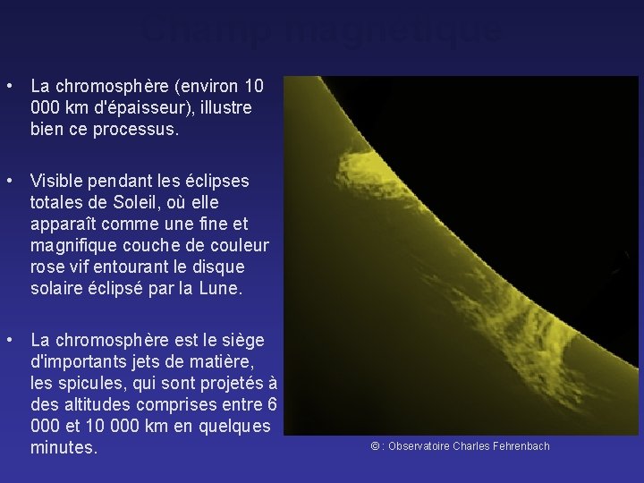 Champ magnétique • La chromosphère (environ 10 000 km d'épaisseur), illustre bien ce processus.