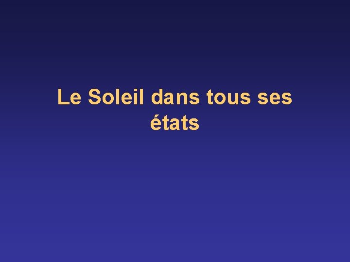 Le Soleil dans tous ses états 