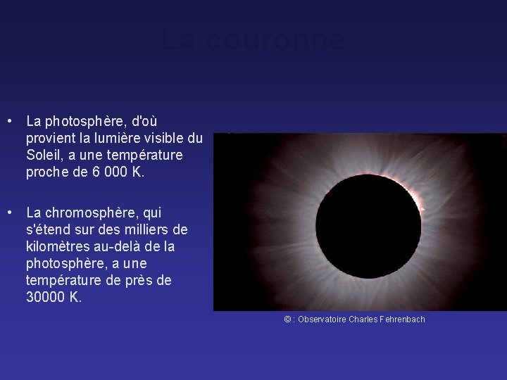 La couronne • La photosphère, d'où provient la lumière visible du Soleil, a une