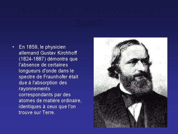 Histoire de l'observation du Soleil • En 1859, le physicien allemand Gustav Kirchhoff (1824