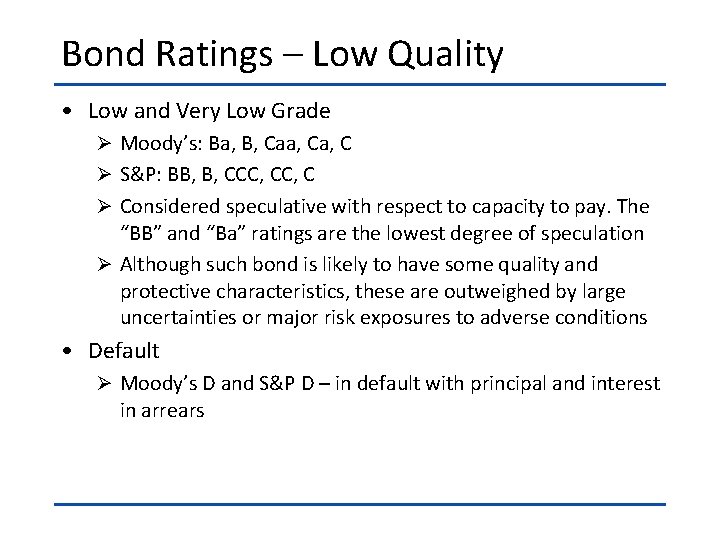 Bond Ratings – Low Quality • Low and Very Low Grade Ø Moody’s: Ba,
