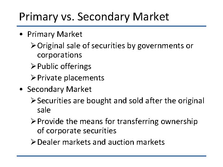 Primary vs. Secondary Market • Primary Market Ø Original sale of securities by governments