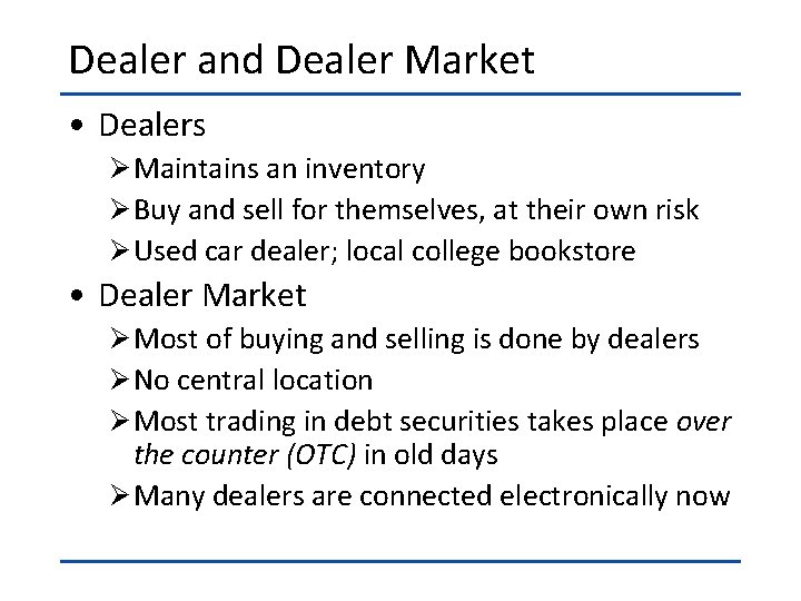 Dealer and Dealer Market • Dealers Ø Maintains an inventory Ø Buy and sell