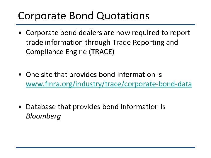 Corporate Bond Quotations • Corporate bond dealers are now required to report trade information