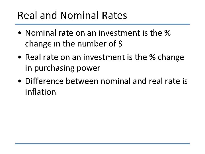 Real and Nominal Rates • Nominal rate on an investment is the % change