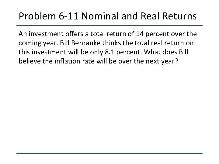 Problem 6 -11 Nominal and Real Returns An investment offers a total return of