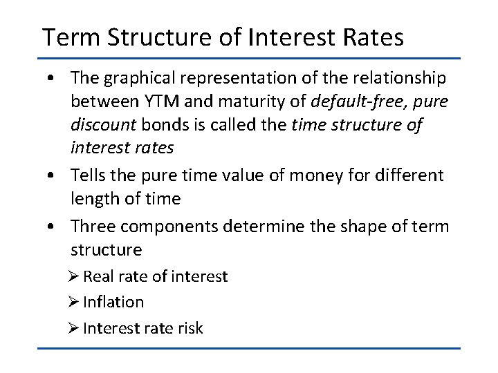 Term Structure of Interest Rates • The graphical representation of the relationship between YTM