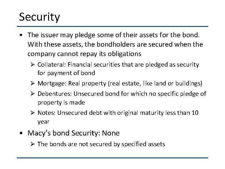 Security • The issuer may pledge some of their assets for the bond. With