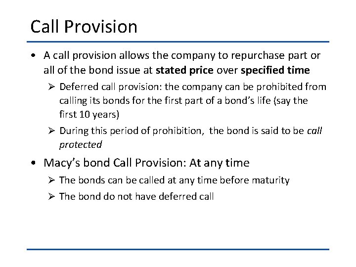 Call Provision • A call provision allows the company to repurchase part or all