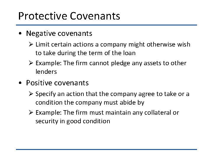 Protective Covenants • Negative covenants Ø Limit certain actions a company might otherwise wish