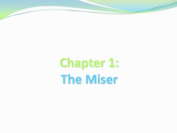 Chapter 1: The Miser 