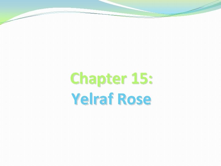Chapter 15: Yelraf Rose 