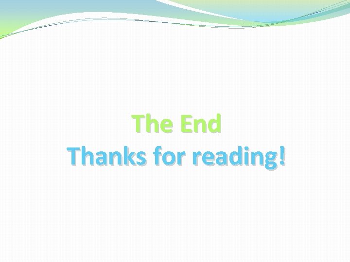 The End Thanks for reading! 