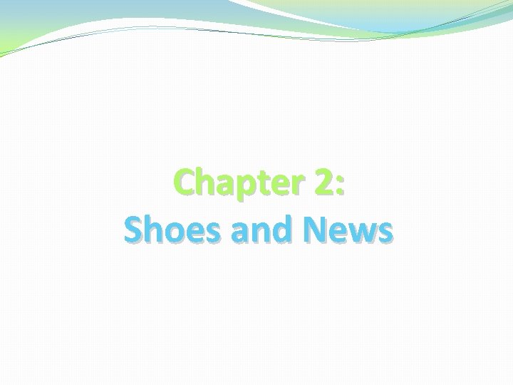 Chapter 2: Shoes and News 