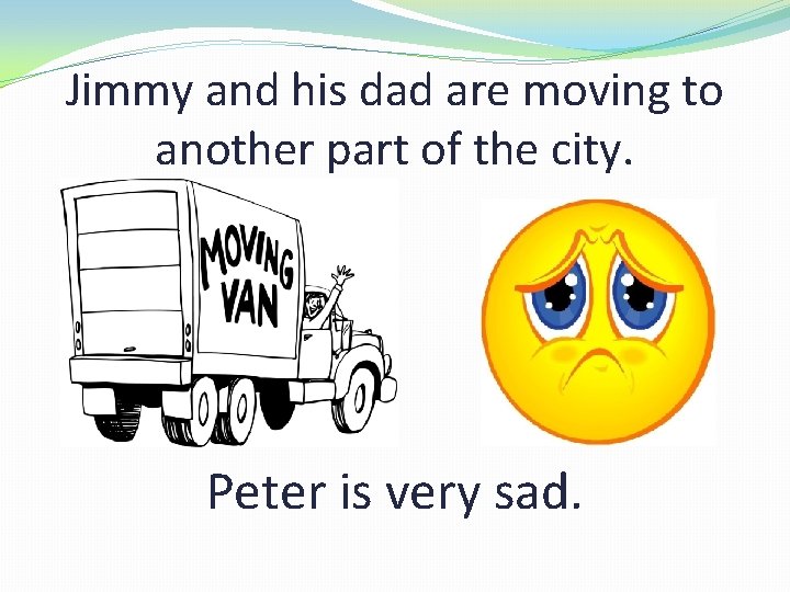 Jimmy and his dad are moving to another part of the city. Peter is