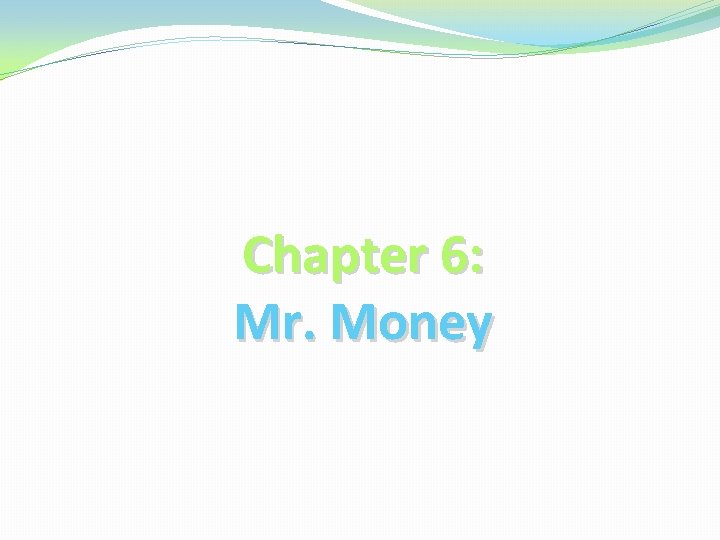 Chapter 6: Mr. Money 