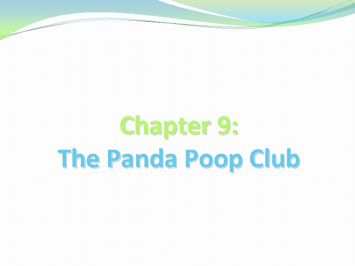 Chapter 9: The Panda Poop Club 