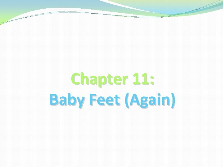 Chapter 11: Baby Feet (Again) 