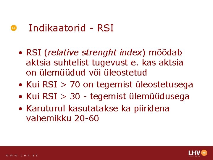 Indikaatorid - RSI • RSI (relative strenght index) mõõdab aktsia suhtelist tugevust e. kas