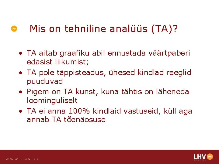 Mis on tehniline analüüs (TA)? • TA aitab graafiku abil ennustada väärtpaberi edasist liikumist;