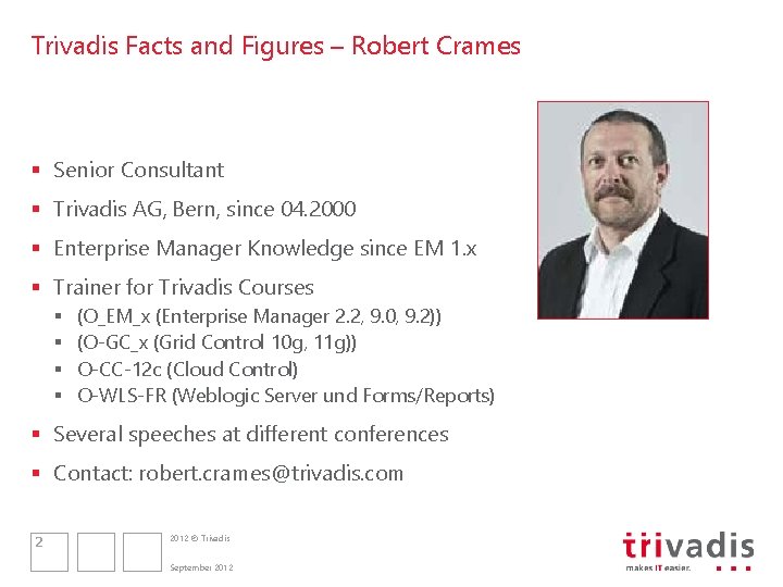 Trivadis Facts and Figures – Robert Crames § Senior Consultant § Trivadis AG, Bern,